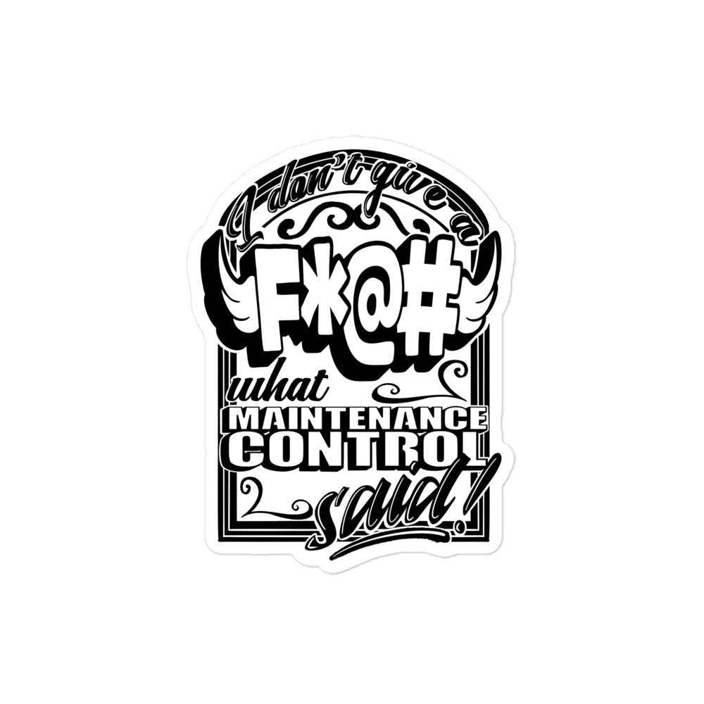 "F*@# What Maintenance Control Says" Sticker