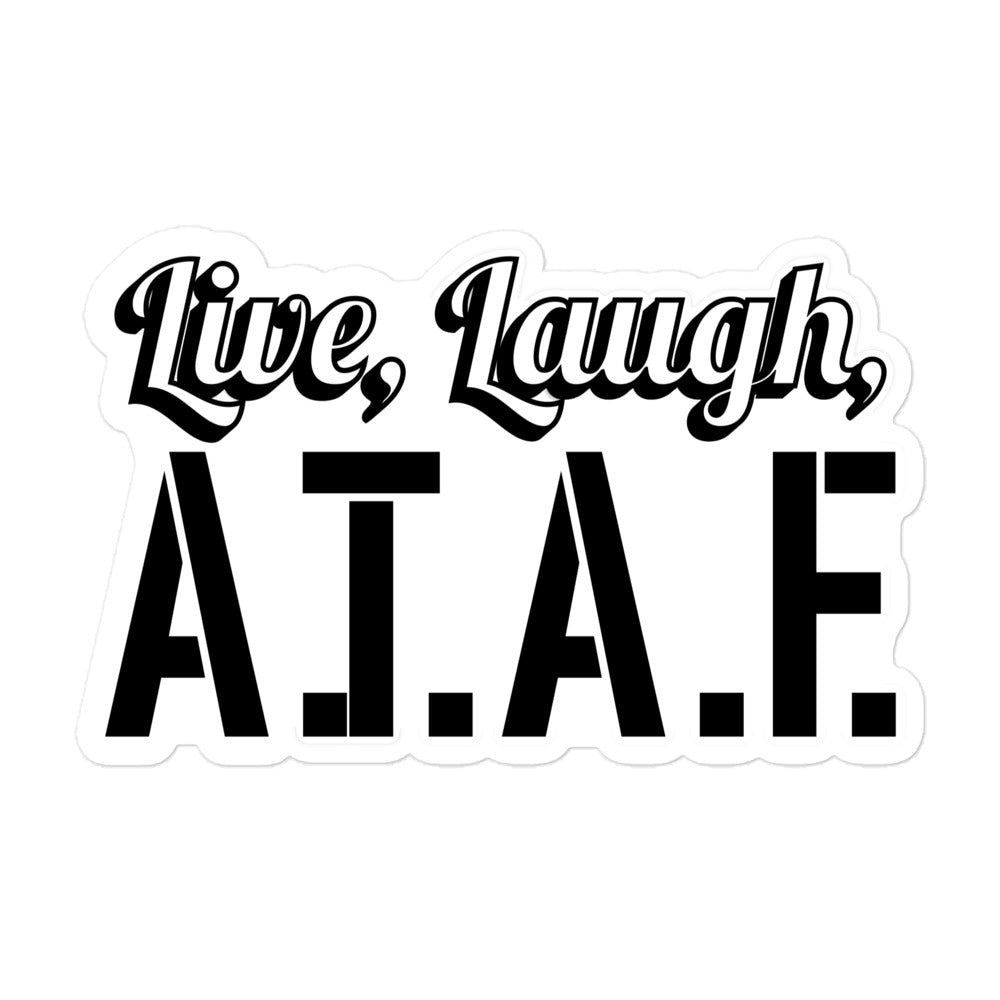 Live Laugh ATAF Sticker