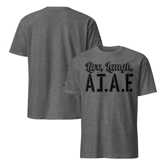 Live Laugh ATAF Shirt