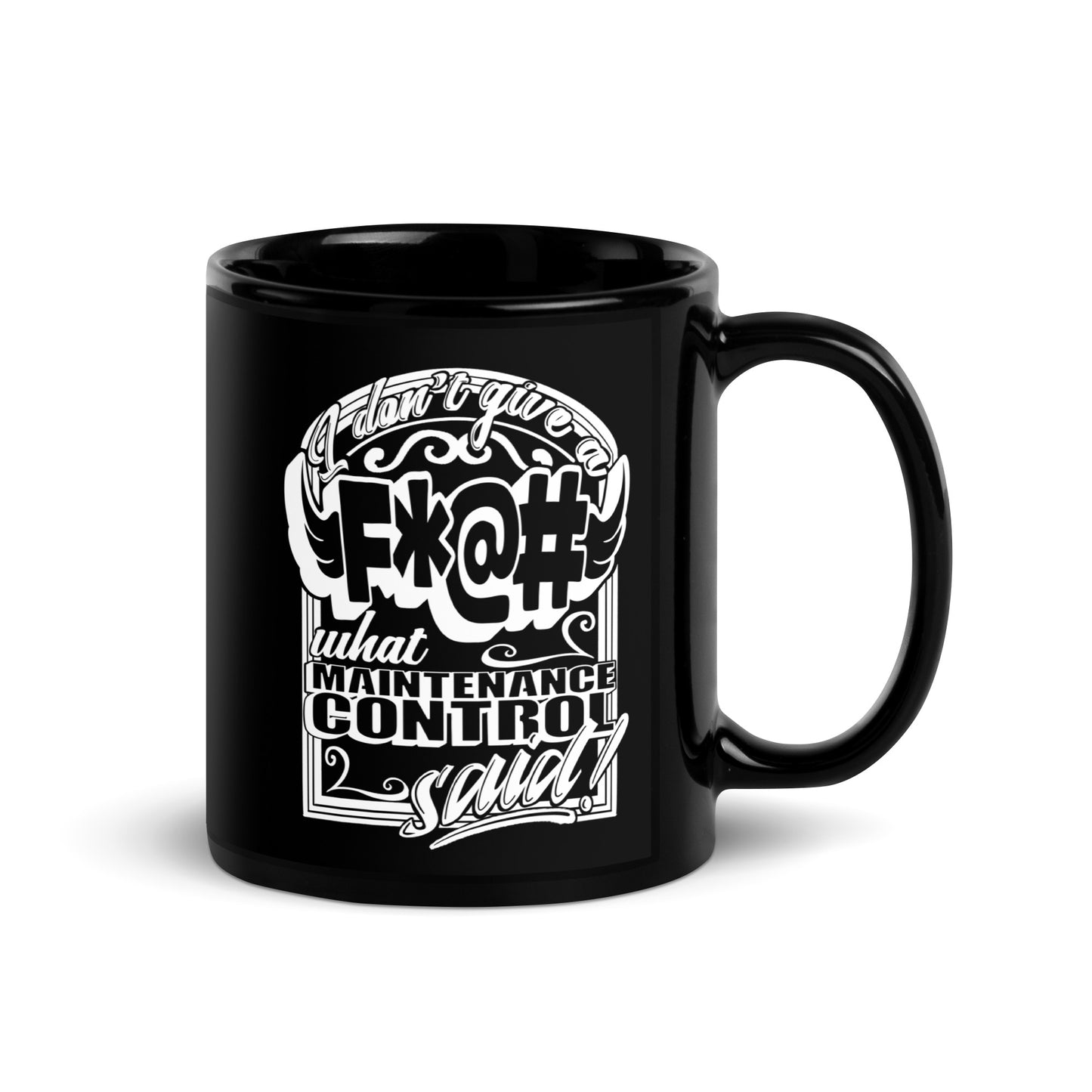 " F*@# What Maintenance Control Says" Mug