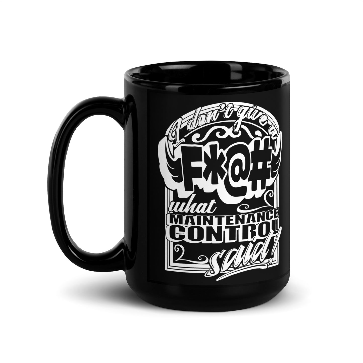 " F*@# What Maintenance Control Says" Mug