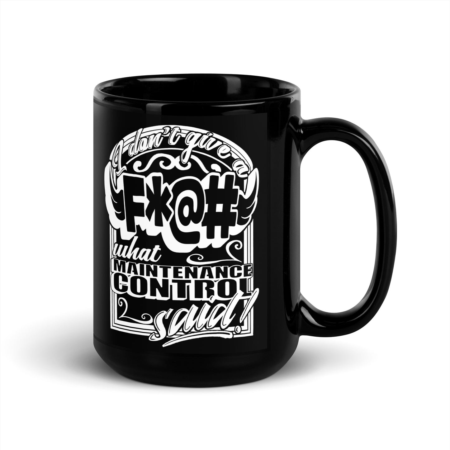 " F*@# What Maintenance Control Says" Mug