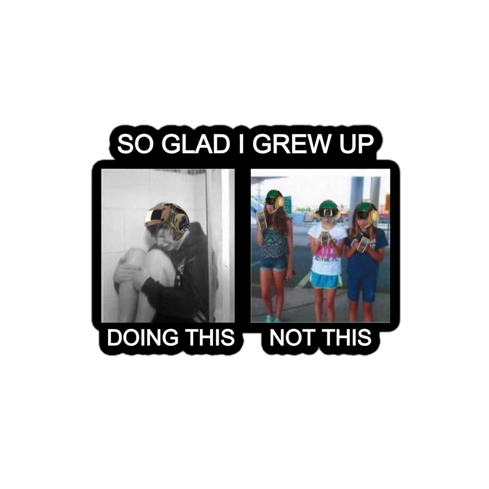 So Glad I Grew Up Doing this... Sticker