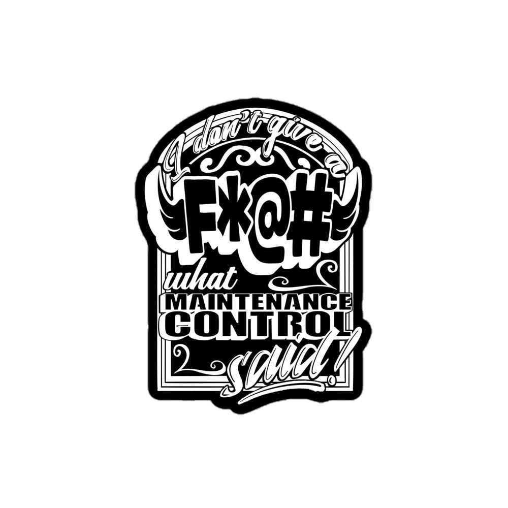 "F*@# What Maintenance Control Says" Sticker
