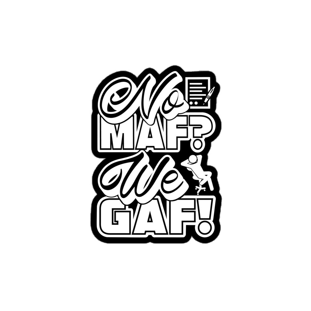 No MAF? We GAF! Sticker
