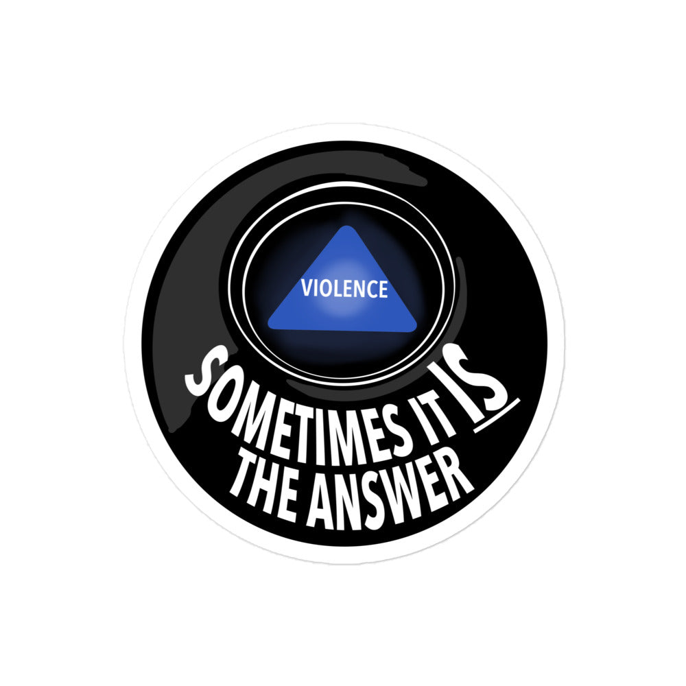 Violence Sometimes is the Answer sticker
