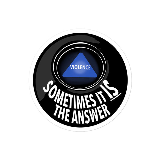 Violence Sometimes is the Answer sticker