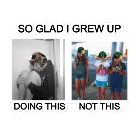 So Glad I Grew Up Doing this... Sticker