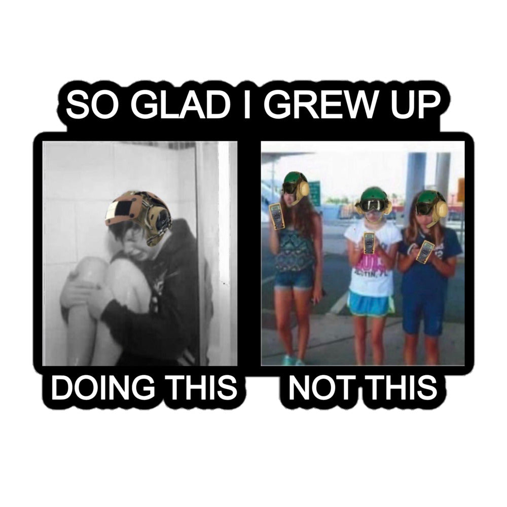 So Glad I Grew Up Doing this... Sticker