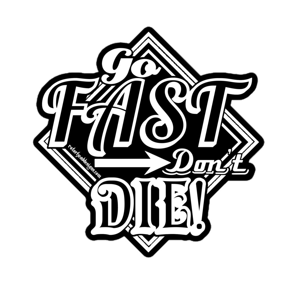 Go Fast Don’t Die Sticker
