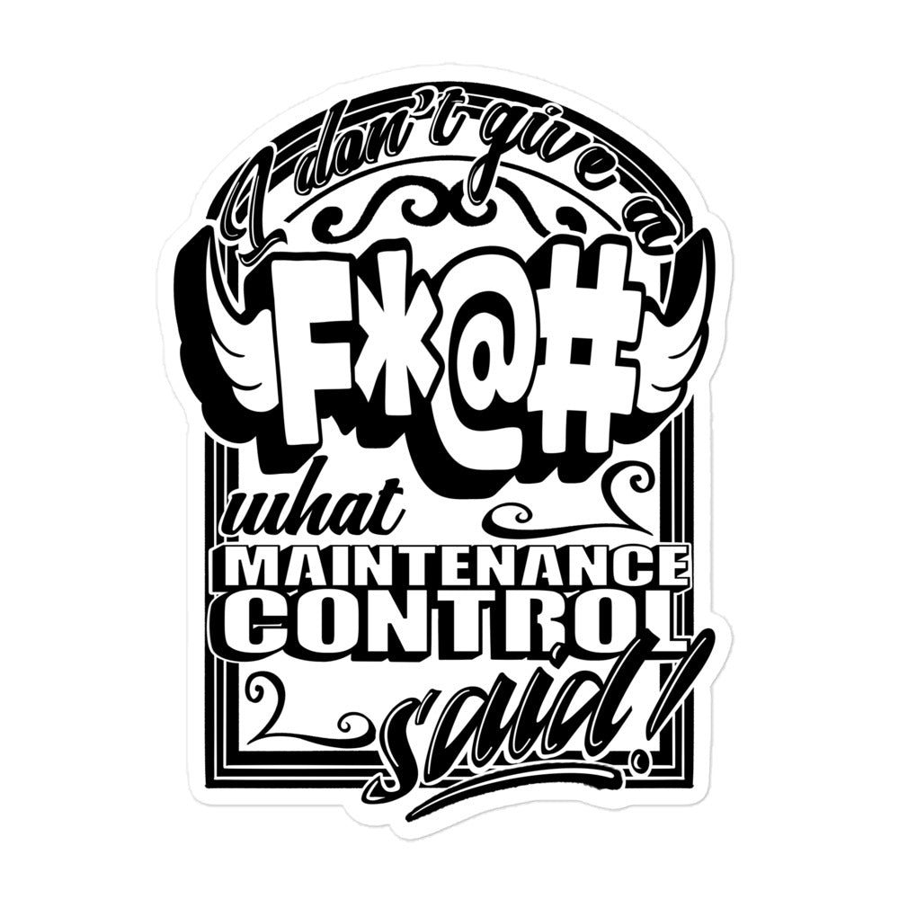 "F*@# What Maintenance Control Says" Sticker