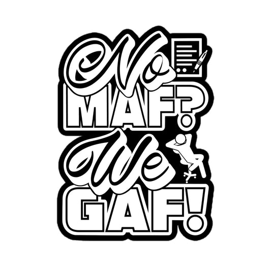 No MAF? We GAF! Sticker