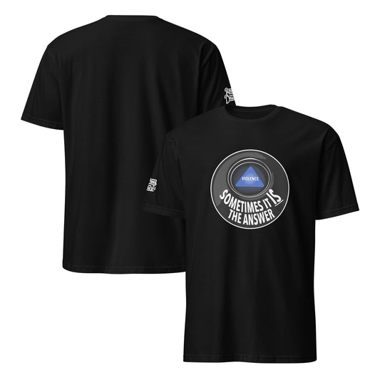 Violence Sometimes is the Answer shirt